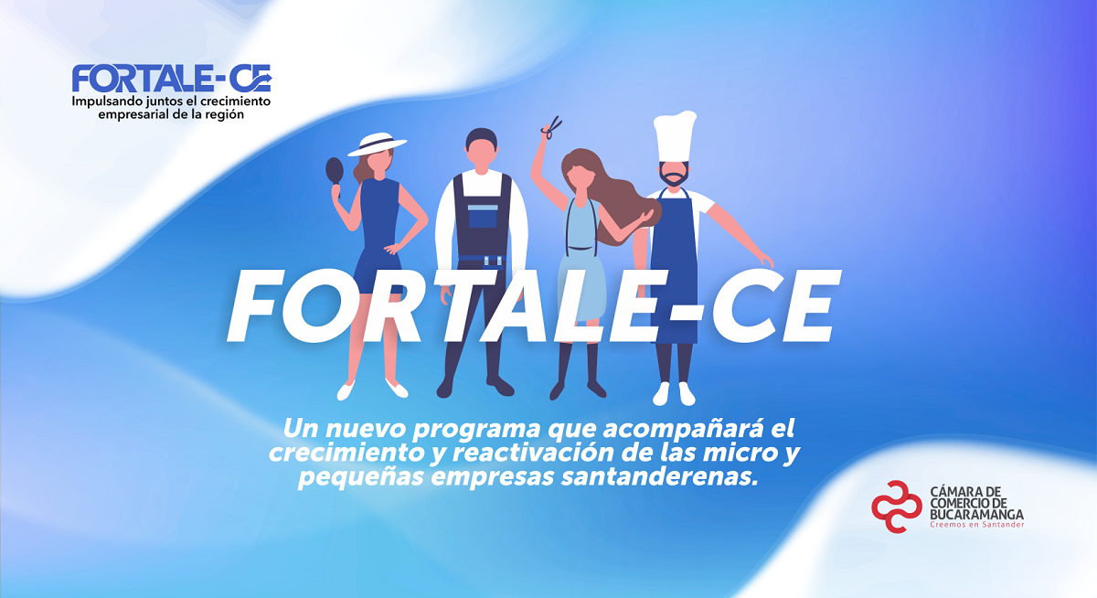 Con el programa FORTALE-CE la Cámara de Comercio de Bucaramanga fomentará el crecimiento de 100 empresas santandereanas 
