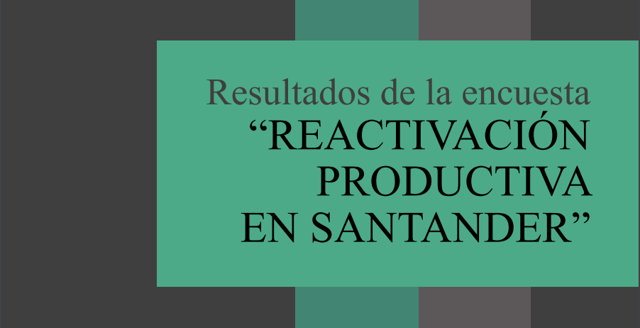 Conozca el resultado de la encuesta de Reactivación Productiva en Santander realizada por la Cámara de Comercio de Bucaramanga y Eureka Group