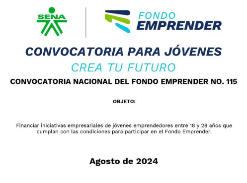 CONVOCATORIA NACIONAL DEL FONDO EMPRENDER NO. 115 CONVOCATORIA PARA JÓVENES CREA TU FUTURO