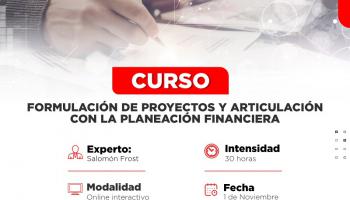 CURSO FORMULACIÓN DE PROYECTOS Y ARTICULACIÓN CON LA PLANEACIÓN FINANCIERA  