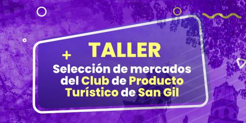 TALLER SELECCIÓN DE MERCADOS DEL CLUB DE PRODUCTO TURÍSTICO DE SAN GIL